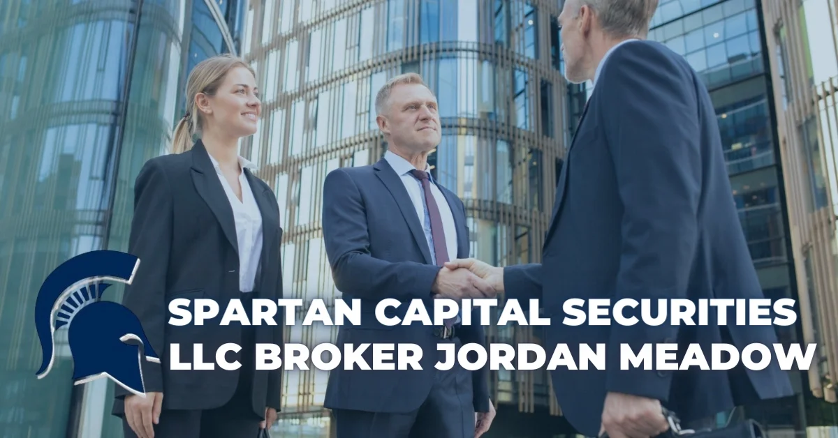 Exploring Spartan Capital Securities LLC Broker Jordan Meadow