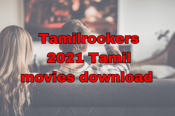 Tamilrockers 2021 Tamil movies download website showing a list of recent movie releases with download options.