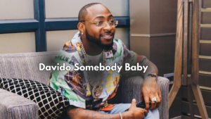 Davido Somebody Baby