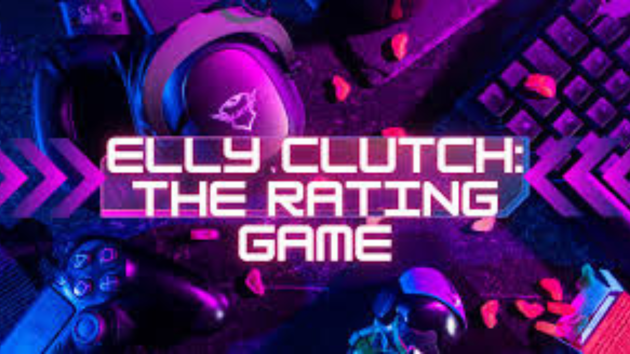 elly clutch the rating game