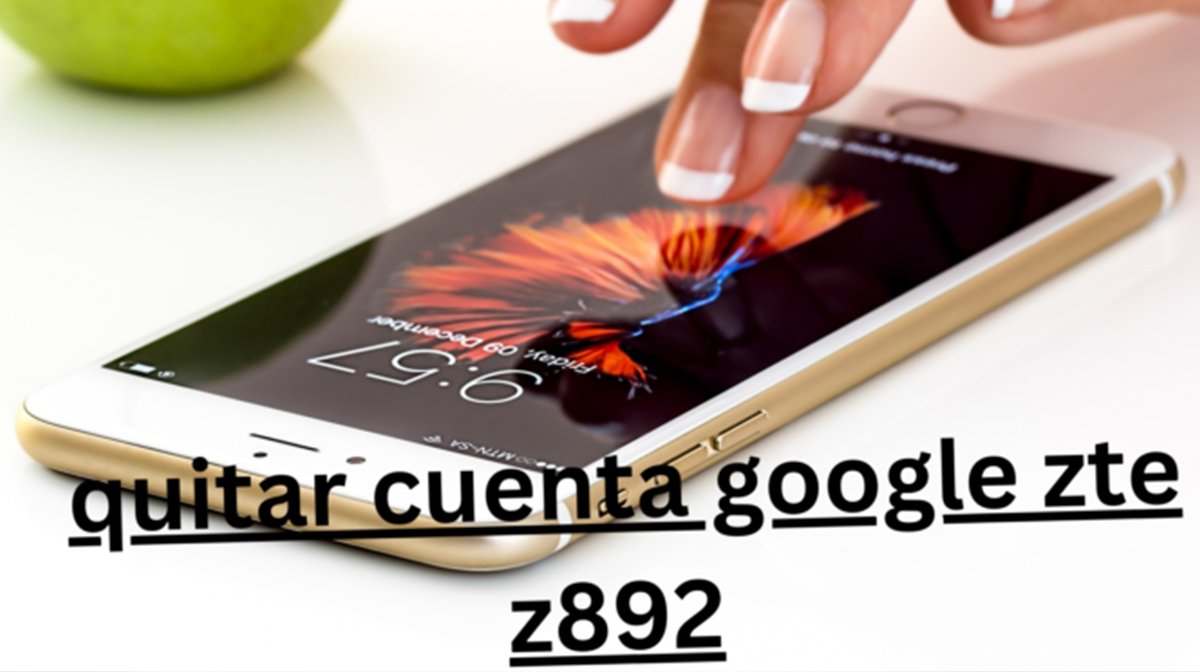 Quitar Cuenta Google zte z892